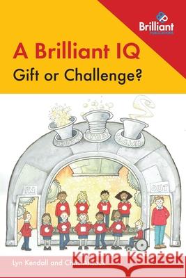 A Brilliant IQ: Gift or Challenge? Lyn Kendall Chris Allcock 9780857478344 Brilliant Publications - książka