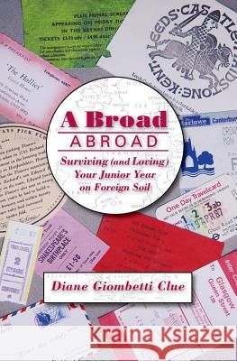 A Broad Abroad: Surviving (and Loving) Your Junior Year on Foreign Soil Diane Giombett Linda Dini Jenkins Holly Mason 9780692402146 Broad Horizons - książka