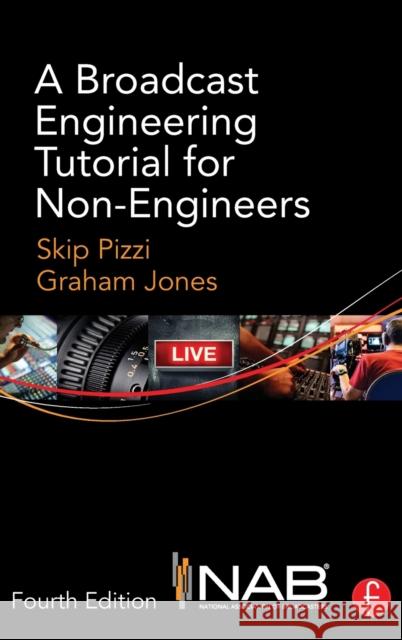 A Broadcast Engineering Tutorial for Non-Engineers Skip Pizzi Graham A. Jones 9780415733380 Focal Press - książka