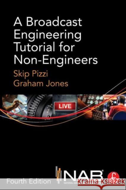 A Broadcast Engineering Tutorial for Non-Engineers Skip Pizzi Graham A. Jones 9780415733397 Focal Press - książka