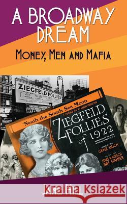 A Broadway Dream: Money, Men and Mafia Jane Hill 9781546372806 Createspace Independent Publishing Platform - książka