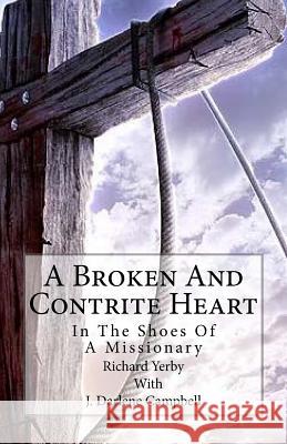 A Broken And Contrite Heart: In The Shoes Of A Missionary J. Darlene Campbell Richard Yerby 9781986276757 Createspace Independent Publishing Platform - książka