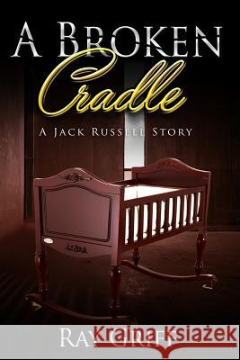 A Broken Cradle: A Jack Russell Story Jack Russell Ray Griff 9781726814614 Independently Published - książka