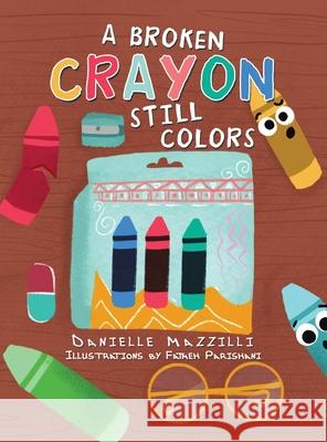 A Broken Crayon Still Colors Danielle Mazzilli, Fatmeh Parishani 9781663235053 iUniverse - książka