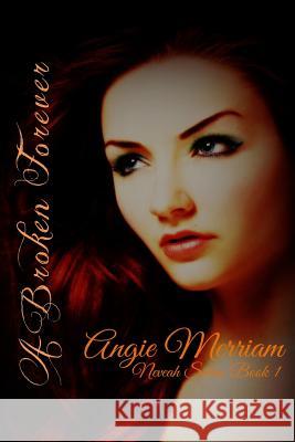 A Broken Forever Angie Merriam 9781519483072 Createspace Independent Publishing Platform - książka