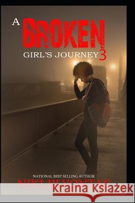 A Broken Girl's Journey 3 Niki Jilvontae 9781502738745 Createspace - książka