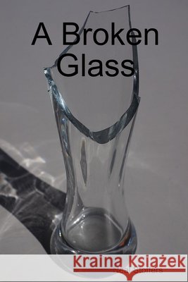 A Broken Glass Neal Stoffers 9781970034004 Springfield and Hunterdon Publishing - książka