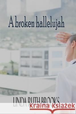 A broken hallelujah: An Australian collection of heart stories Brooks, Linda Ruth 9781492339427 Createspace - książka
