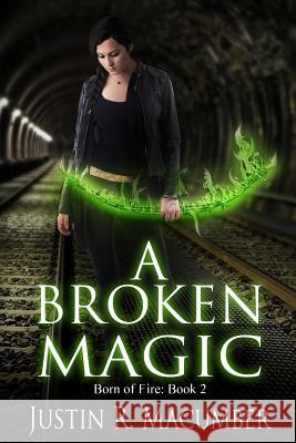 A Broken Magic: Born of Fire - Book 2 Taria Reed Justin R. Macumber 9781515025078 Createspace Independent Publishing Platform - książka