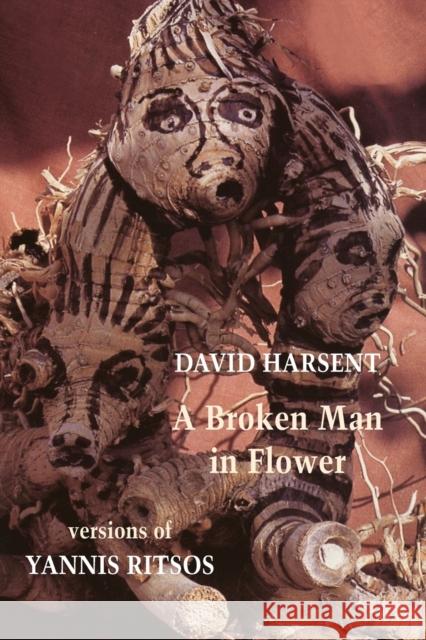 A Broken Man in Flower: Versions of Yannis Ritsos Yannis Ritsos 9781780376493 Bloodaxe Books Ltd - książka
