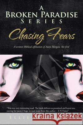 A Broken Paradise Series: Chasing Fears: A Written Biblical Affiliation of Awen Morgan, 'The First' Williams, Ellie 9781481786119 Authorhouse - książka