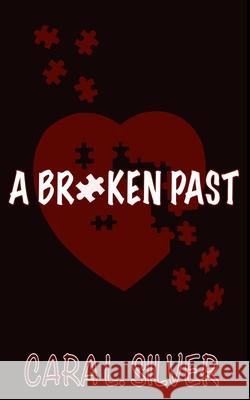 A Broken Past Silver Cara L. Silver 9798695702972 Independently published - książka