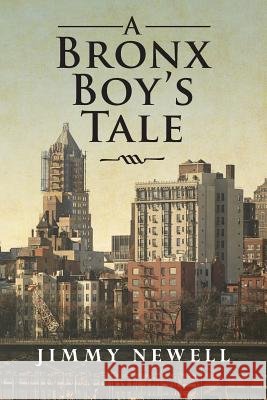 A Bronx Boy's Tale Jimmy Newell 9781490414010 Createspace - książka
