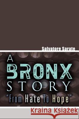 A Bronx Story from Hate to Hope Salvatore Sarate 9781465308399 Xlibris Corporation - książka