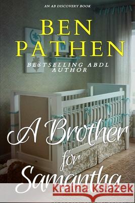 A Brother For Samantha Ben Pathen, Michael Bent, Rosalie Bent 9781798526743 Independently Published - książka