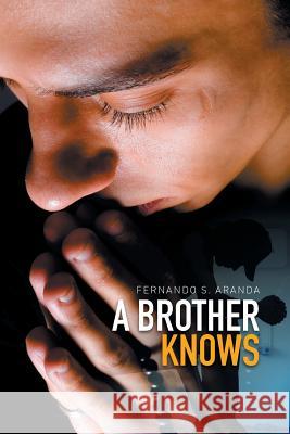 A Brother Knows Fernando S. Aranda 9781503593633 Xlibris Corporation - książka