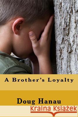 A Brother's Loyalty Doug Hanau 9781466415683 Createspace - książka