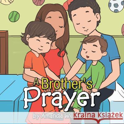 A Brother's Prayer Amanda Williamson 9781499030099 Xlibris Corporation - książka