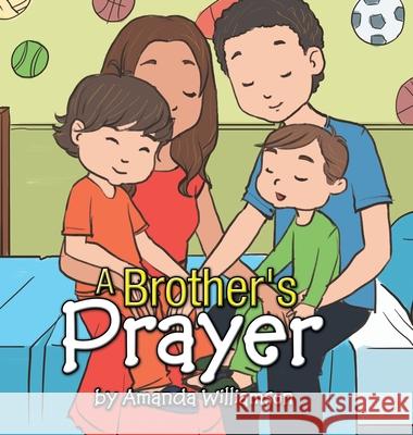 A Brother's Prayer Amanda Williamson 9781499030112 Xlibris Us - książka