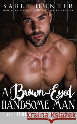 A Brown Eyed Handsome Man The Hell Yeah! Series                    Sable Hunter 9781720263074 Independently Published - książka