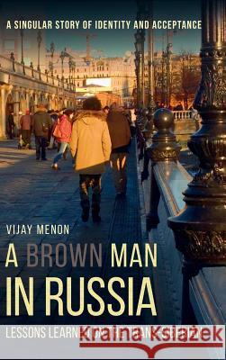 A Brown Man in Russia: Lessons Learned on the Trans-Siberian Vijay Menon 9781911414766 Glagoslav Publications Ltd. - książka