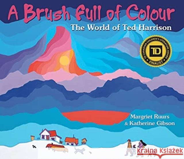 A Brush Full of Colour: The World of Ted Harrison Margriet Ruurs Katherine Gibson 9781772782264 Pajama Press - książka