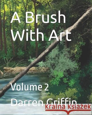 A Brush With Art: Volume 2 Darren Griffin 9798469534068 Independently Published - książka