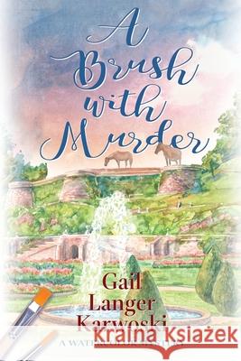 A Brush with Murder: A Watercolor Mystery Gail Langer Karwoski 9781684339747 Black Rose Writing - książka