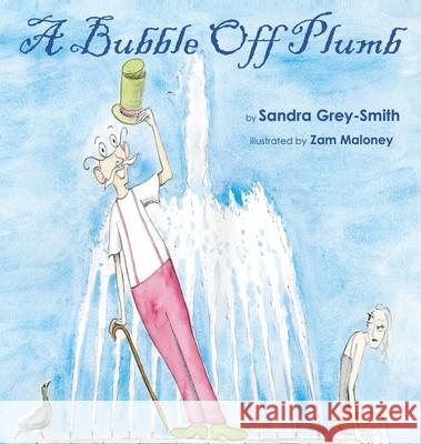A Bubble Off Plumb Grey-Smith 9781945106286 Sandra Grey-Smith - książka