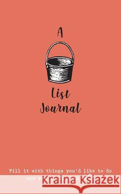 A Bucket List Journal (for your 40s): Fill it with things you'd like to do now you're in your 40s Scott-Culkin, Verna 9781999702328 Verna Scott-Culkin - książka