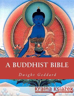 A Buddhist Bible Dwight Goddard 9781463643072 Createspace - książka