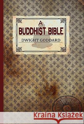 A Buddhist Bible Dwight Goddard 9781907661464 White Crow Books - książka