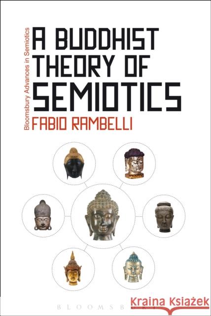 A Buddhist Theory of Semiotics: Signs, Ontology, and Salvation in Japanese Esoteric Buddhism Rambelli, Fabio 9781441161963  - książka