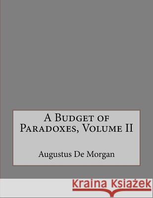 A Budget of Paradoxes, Volume II Augustus d Andrea Gouveia 9781534843004 Createspace Independent Publishing Platform - książka