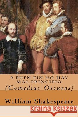 A buen fin no hay mal principio Shakespeare, William 9781546423980 Createspace Independent Publishing Platform - książka