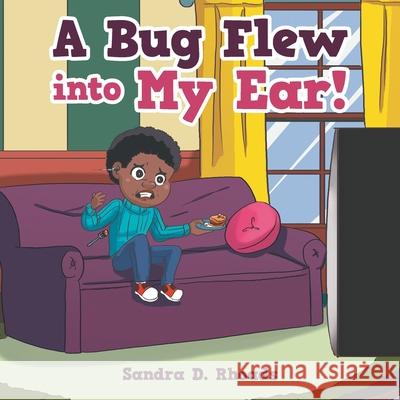 A Bug Flew into My Ear! Sandra D Rhoads 9781664231573 WestBow Press - książka