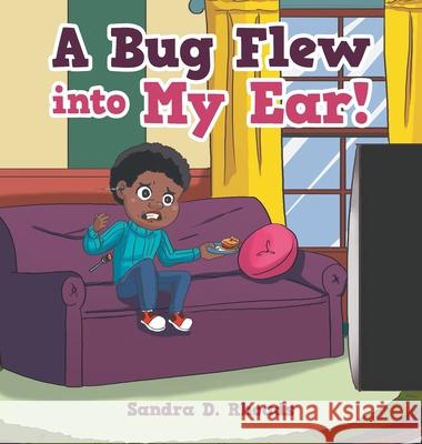 A Bug Flew into My Ear! Sandra D Rhoads 9781664231597 WestBow Press - książka