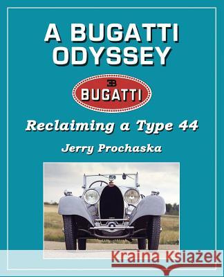 A Bugatti Odyssey: Reclaiming a Type 44 Jerry Prochaska 9781497406049 Createspace - książka