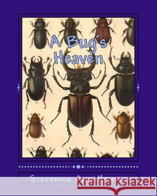 A Bug's Heaven Hanvey, Stephanie Ann 9781497497573 Createspace - książka