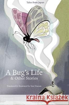 A Bug's Life & Other Stories: Tales from Japan Vincent, Tom 9784991161308 Ari & Kinoko Books - książka