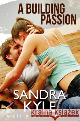 A Building Passion Sandra Kyle 9781537317311 Createspace Independent Publishing Platform - książka