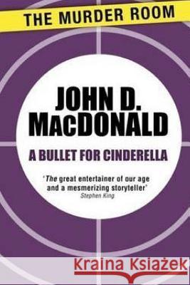 A Bullet for Cinderella John D. MacDonald 9781517321482 Createspace - książka