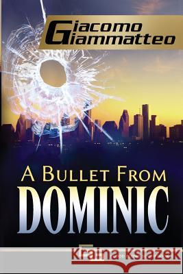 A Bullet From Dominic: A Connie Gianelli Mystery Giammatteo, Giacomo 9781940313078 Inferno Publishing Company - książka