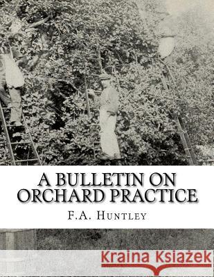 A Bulletin on Orchard Practice F. a. Huntley Roger Chambers 9781986688819 Createspace Independent Publishing Platform - książka