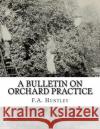 A Bulletin on Orchard Practice F. a. Huntley Roger Chambers 9781986688819 Createspace Independent Publishing Platform