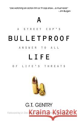 A Bulletproof Life G T Gentry 9781606478165 Xulon Press - książka