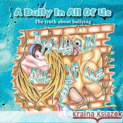 A Bully in All of Us: The truth about bullying Ryan S. Jackson 9781922375018 Ryan Scott Jackson - książka