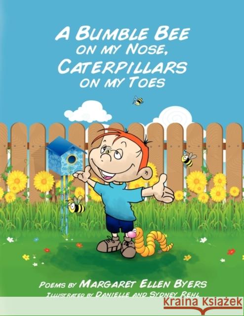 A Bumble Bee on my Nose, Caterpillars on my Toes Byers, Margaret Ellen 9781453538746 Xlibris Corporation - książka