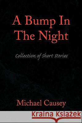 A Bump in the Night Michael Causey 9781441509994 Xlibris Corporation - książka