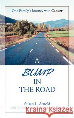 A Bump in the Road Susan L. Arnold Brandon Arnold 9780595460403 iUniverse - książka